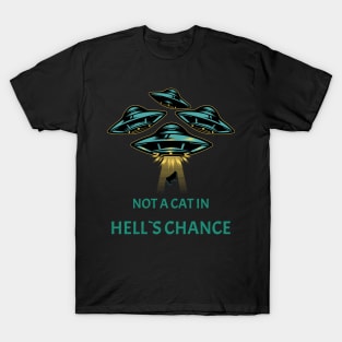 Not A Cat In Hell's Chance Funny T-Shirt Design T-Shirt